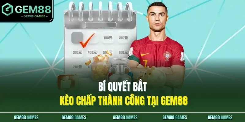 Kèo Chấp 3/4 Là Gì? Cách Đánh Kèo 0.75 Chuẩn Xác, Dễ Áp Dụng 4 Bí quyết bắt kèo chấp thành công tại GEM88