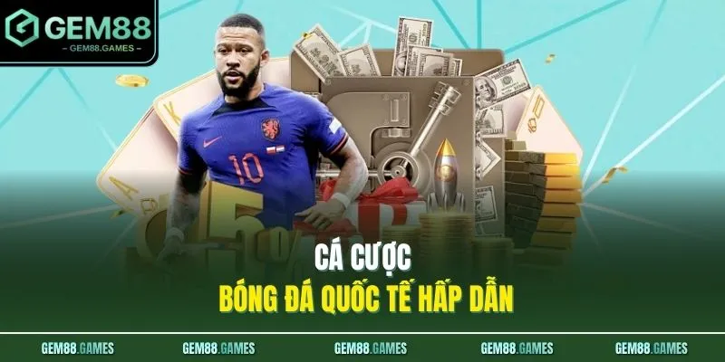 Thể Thao GEM88 2 Cá cược bóng đá quốc tế hấp dẫn