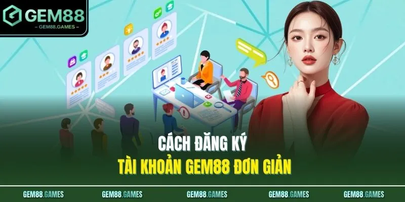 Đại Lý GEM88 3 Cách đăng ký tài khoản GEM88 đơn giản
