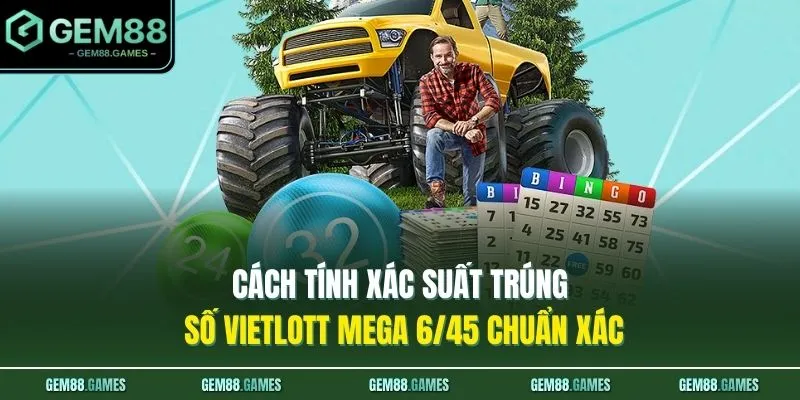 Cách Tính Xác Suất Trúng Số Vietlott: 1 Tỷ Lệ Bạn Cần Biết 2 Cách tính xác suất trúng số Vietlott Mega 6/45 chuẩn xác