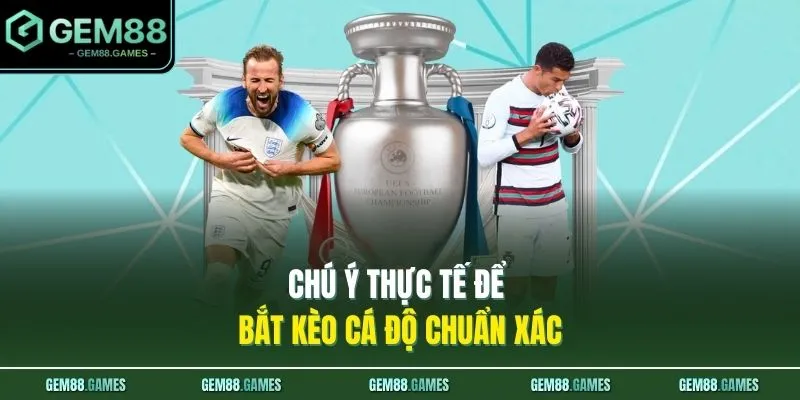 Cách Bắt Kèo Bóng Đá Không Thua Giảm Rủi Ro 2026 Hiệu Quả 4 Chú ý thực tế để bắt kèo cá độ chuẩn xác