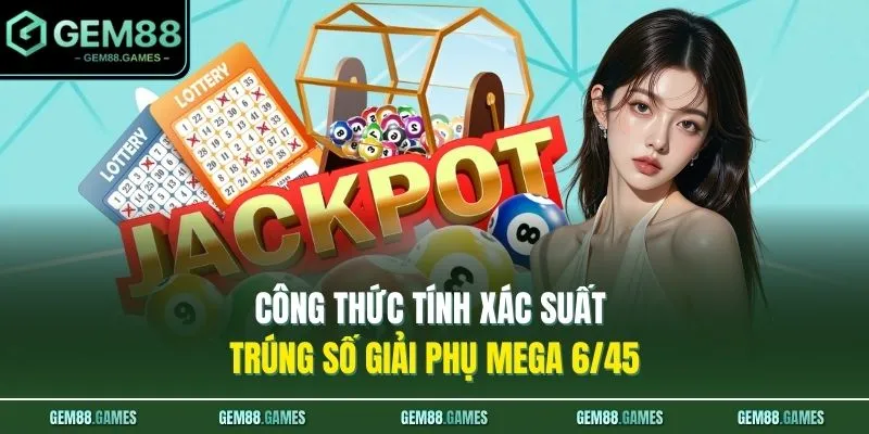 Cách Tính Xác Suất Trúng Số Vietlott: 1 Tỷ Lệ Bạn Cần Biết 3 Công thức tính xác suất trúng số giải phụ Mega 6/45