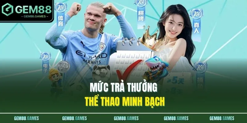 Thể Thao GEM88 4 Mức trả thưởng thể thao minh bạch