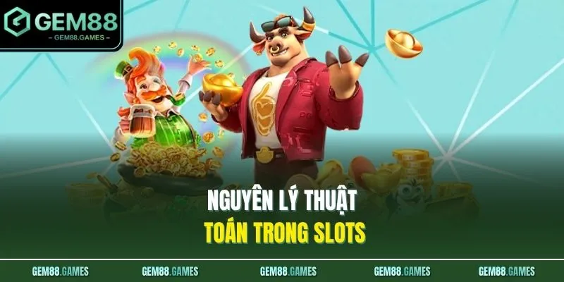 Slots GEM88 4 Nguyên lý thuật toán trong slots