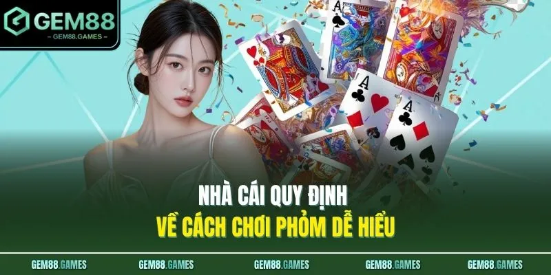 Cách Chơi Phỏm Dễ Hiểu - Luật Chơi, Cách Ù Mới Nhất 2026 2 Nhà cái quy định về cách chơi Phỏm dễ hiểu