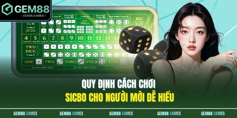 Quy định cách chơi Sicbo cho người mới dễ hiểu 