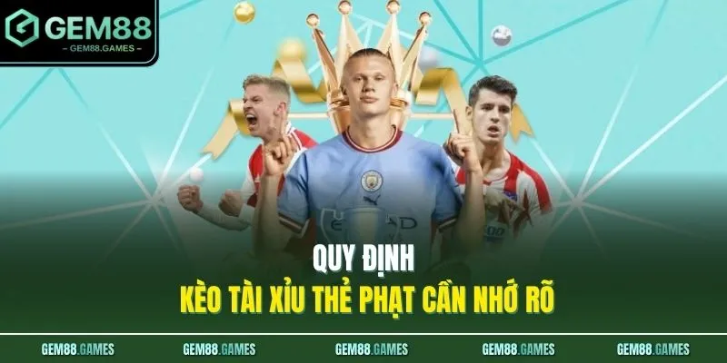 Kèo Thẻ Phạt Là Gì? Cách Soi Kèo Thẻ Phạt Hiệu Quả Nhất 2026 3 Quy định kèo tài xỉu thẻ phạt cần nhớ rõ