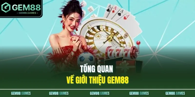 Giới Thiệu GEM88 1 Tổng quan về giới thiệu GEM88