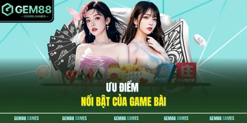 Game Bài GEM88 4 Ưu điểm nổi bật của game bài